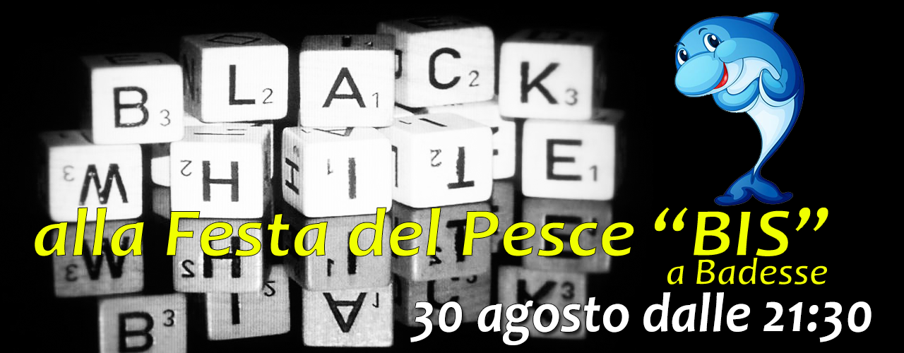 I BLACK & WHITE ALLA FESTA DEL PESCE BIS